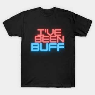 I've been buff, gamers t-shirt T-Shirt